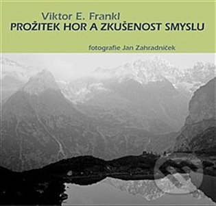 Kniha: Prožitek hor a zkušenost smyslu (Viktor E. Frankl). Cesta, 2023 Kniha: Prožitek hor a zkušenost smyslu (Viktor E. Frankl). Cesta, 2023
