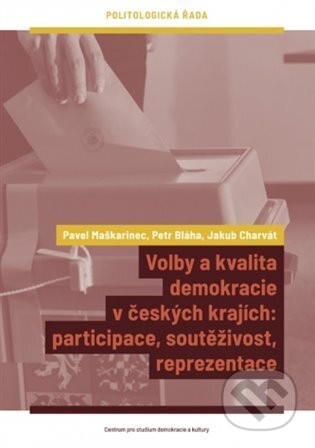 Kniha: Volby a kvalita demokracie v českých krajích (Jakub Charvát, Pavel Maškarinec a Petr Bláha). Centrum pro studium demokracie a kultury, 2023 Kniha: Volby a kvalita demokracie v českých krajích (Jakub Charvát, Pavel Maškarinec a Petr Bláha). Centrum pro studium demokracie a kultury, 2023