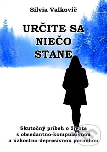 Kniha: Určite sa niečo stane (Silvia Valkovič). Silvia Valkovič, 2023 Kniha: Určite sa niečo stane (Silvia Valkovič). Silvia Valkovič, 2023