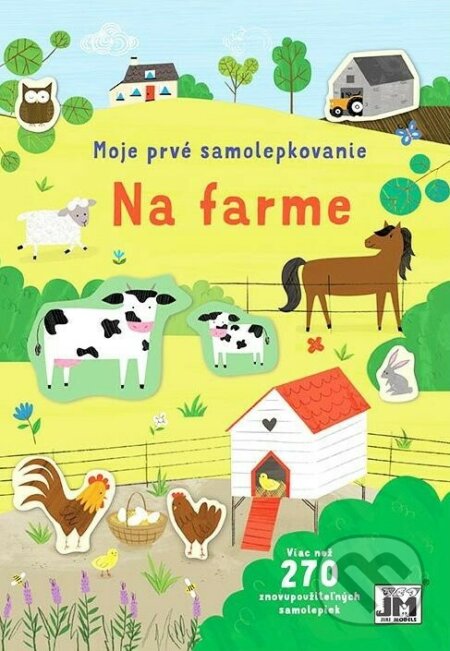 Kniha: Moje prvé samolepkovanie - Na farme (Jiri Models SK). Jiri Models SK, 2023 Kniha: Moje prvé samolepkovanie - Na farme (Jiri Models SK). Jiri Models SK, 2023