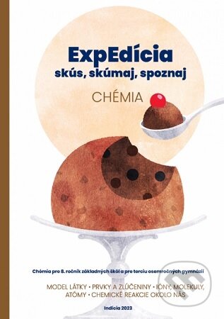 Kniha: ExpEdícia - Chémia (pre 8.ročník základných škôl a pre terciu osemročných gymnázií) (Indícia, s.r.o.). Indícia, s.r.o., 2023 Kniha: ExpEdícia - Chémia (pre 8.ročník základných škôl a pre terciu osemročných gymnázií) (Indícia, s.r.o.). Indícia, s.r.o., 2023