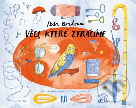 Kniha: Věci, které ztrácíme (Petr Borkovec). Meander, 2023 Kniha: Věci, které ztrácíme (Petr Borkovec). Meander, 2023