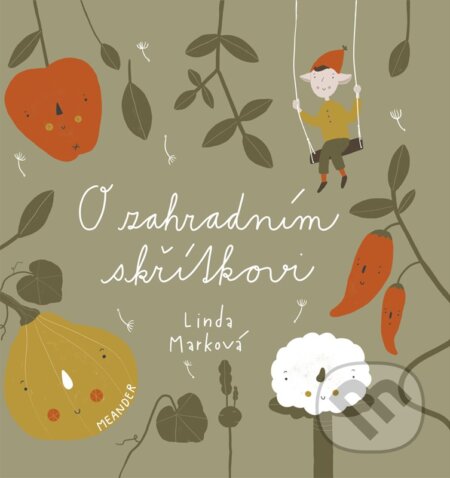 Kniha: O zahradním skřítkovi (Linda Marková). Meander, 2023 Kniha: O zahradním skřítkovi (Linda Marková). Meander, 2023