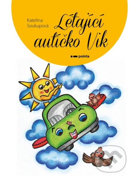 Kniha: Létající autíčko Vik (Kateřina Soukupová). Pointa, 2023 Kniha: Létající autíčko Vik (Kateřina Soukupová). Pointa, 2023