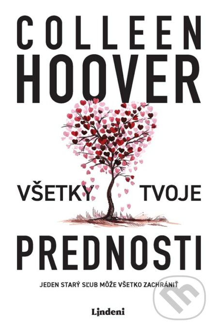 Kniha: Všetky tvoje prednosti (Colleen Hoover). Lindeni, 2023 Kniha: Všetky tvoje prednosti (Colleen Hoover). Lindeni, 2023