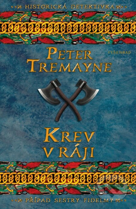 Kniha: Krev v ráji (Peter Tremayne). Vyšehrad, 2023 Kniha: Krev v ráji (Peter Tremayne). Vyšehrad, 2023