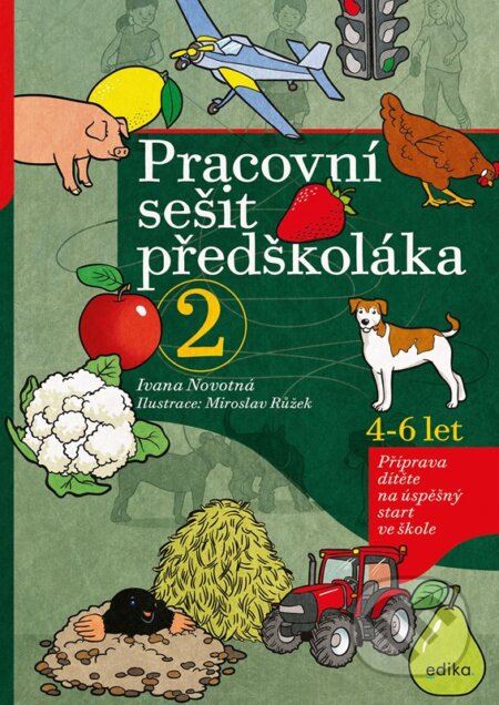 Kniha: Pracovní sešit předškoláka 2 (Ivana Novotná). Edika, 2023 Kniha: Pracovní sešit předškoláka 2 (Ivana Novotná). Edika, 2023