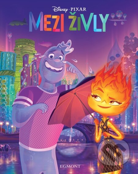 Kniha: Mezi živly - Příběh podle filmu (Autorský kolektiv). Egmont ČR, 2023 Kniha: Mezi živly - Příběh podle filmu (Autorský kolektiv). Egmont ČR, 2023