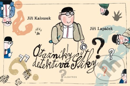 Kniha: Otazníky detektiva Štiky (Jiří Lapáček a Ondřej Müller). Albatros CZ, 2023 Kniha: Otazníky detektiva Štiky (Jiří Lapáček a Ondřej Müller). Albatros CZ, 2023
