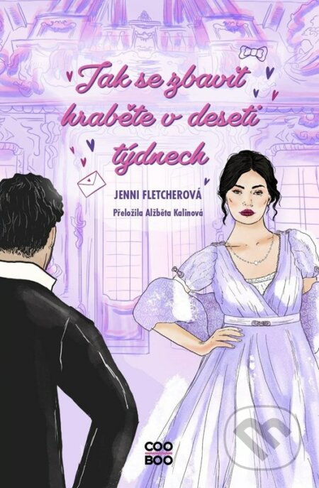 Kniha: Jak se zbavit hraběte v deseti týdnech (Jenni Fletcher). CooBoo CZ, 2023 Kniha: Jak se zbavit hraběte v deseti týdnech (Jenni Fletcher). CooBoo CZ, 2023
