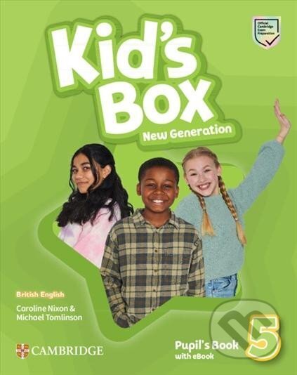 Kniha: Kid´s Box New Generation 5: Pupil´s Book with eBook British English (Caroline Nixon a Michael Tomlinson). Cambridge University Press, 2023 Kniha: Kid´s Box New Generation 5: Pupil´s Book with eBook British English (Caroline Nixon a Michael Tomlinson). Cambridge University Press, 2023
