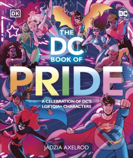 Kniha: The DC Book of Pride (Jadzia Axelrod). Dorling Kindersley, 2023 Kniha: The DC Book of Pride (Jadzia Axelrod). Dorling Kindersley, 2023
