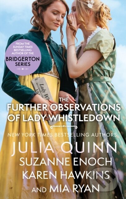 Kniha: The Further Observations of Lady Whistledown (Julia Quinn, Suzanne Enoch, Karen Hawkins a Mia Ryan). Piatkus, 2023 Kniha: The Further Observations of Lady Whistledown (Julia Quinn, Suzanne Enoch, Karen Hawkins a Mia Ryan). Piatkus, 2023