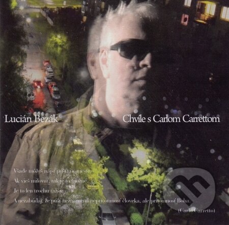 Chvíle s Carlom Carrettom (Lucián Bezák). Tonada, 2016 Chvíle s Carlom Carrettom (Lucián Bezák). Tonada, 2016