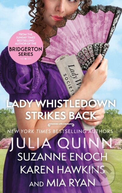Kniha: Lady Whistledown Strikes Back (Julia Quinn, Suzanne Enoch, Karen Hawkins a Mia Ryan). Piatkus, 2023 Kniha: Lady Whistledown Strikes Back (Julia Quinn, Suzanne Enoch, Karen Hawkins a Mia Ryan). Piatkus, 2023