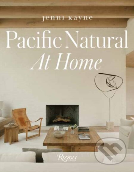 Kniha: Pacific Natural at Home (Jenni Kayne). Rizzoli Universe, 2021 Kniha: Pacific Natural at Home (Jenni Kayne). Rizzoli Universe, 2021