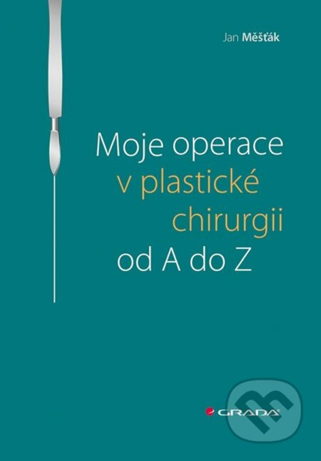 E-kniha: Moje operace v plastické chirurgii od A do Z (Jan Měšťák). Grada, 2023 E-kniha: Moje operace v plastické chirurgii od A do Z (Jan Měšťák). Grada, 2023