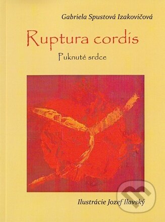 Kniha: Ruptura cordis (Gabriela Spustová Izakovičová). RUAH, 2022 Kniha: Ruptura cordis (Gabriela Spustová Izakovičová). RUAH, 2022