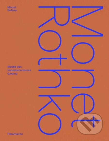 Kniha: Monet/Rothko (Cyrille Sciama, Marie Delbarre, Géraldine Lefebvre, Pierre Wat a Valérie Reis). Flammarion, 2023 Kniha: Monet/Rothko (Cyrille Sciama, Marie Delbarre, Géraldine Lefebvre, Pierre Wat a Valérie Reis). Flammarion, 2023