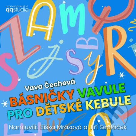 Audiokniha: Básničky Vavule pro dětské kebule (Vava Čechová). QQ studio Ostrava s.r.o., 2023 Audiokniha: Básničky Vavule pro dětské kebule (Vava Čechová). QQ studio Ostrava s.r.o., 2023