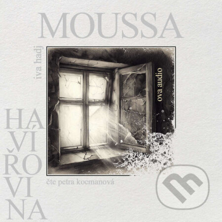 Audiokniha: Havířovina (Iva Hadj Moussa). Ova Audio, 2023 Audiokniha: Havířovina (Iva Hadj Moussa). Ova Audio, 2023