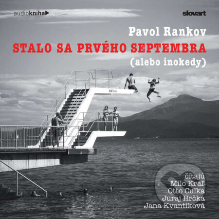 Audiokniha: Stalo sa prvého septembra (alebo inokedy) (Pavol Rankov). 582, Slovart, 2023 Audiokniha: Stalo sa prvého septembra (alebo inokedy) (Pavol Rankov). 582, Slovart, 2023