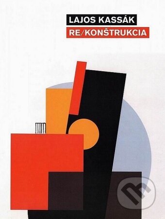 Kniha: Lajos Kassák - Re/Konštrukcia (Helena Markusková). OZ Kailás, Galéria umenia Ernesta Zmetáka, 2017 Kniha: Lajos Kassák - Re/Konštrukcia (Helena Markusková). OZ Kailás, Galéria umenia Ernesta Zmetáka, 2017