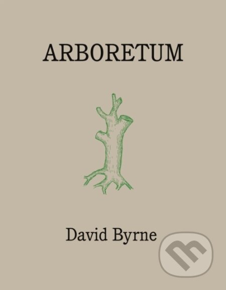 Kniha: Arboretum (David Byrne). Canongate Books, 2019 Kniha: Arboretum (David Byrne). Canongate Books, 2019