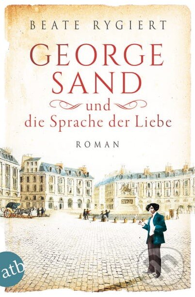Kniha: George Sand und die Sprache der Liebe (Beate Rygiert). Aufbau Verlag, 2019 Kniha: George Sand und die Sprache der Liebe (Beate Rygiert). Aufbau Verlag, 2019