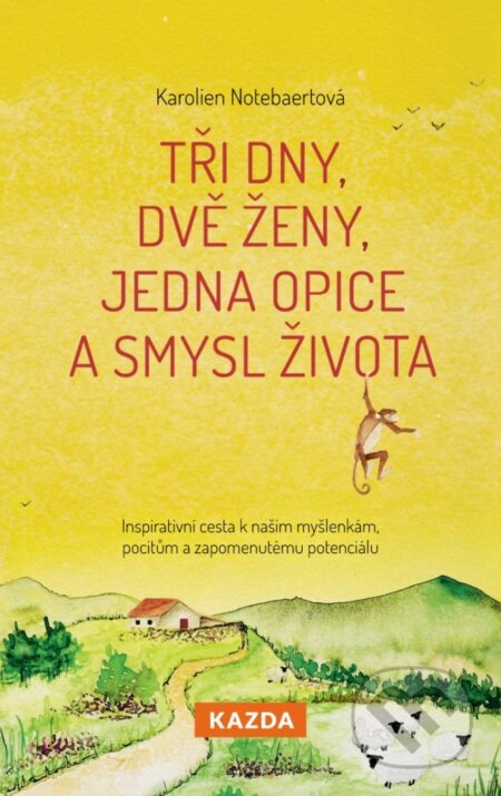 Kniha: Tři dny, dvě ženy, jedna opice a smysl života (Karolien Notebaert). Nakladatelství KAZDA, 2023 Kniha: Tři dny, dvě ženy, jedna opice a smysl života (Karolien Notebaert). Nakladatelství KAZDA, 2023