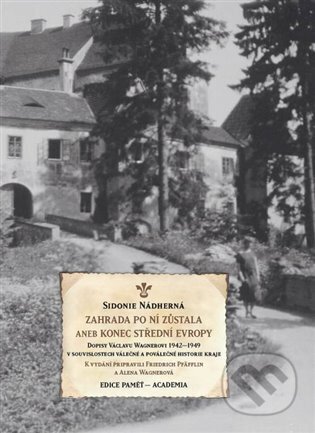 Kniha: Zahrada po ní zůstala aneb Konec střední Evropy (Sidonie Nádherná). Academia, 2023 Kniha: Zahrada po ní zůstala aneb Konec střední Evropy (Sidonie Nádherná). Academia, 2023