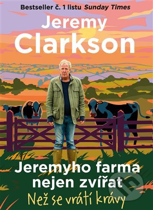 Kniha: Jeremyho farma nejen zvířat (Jeremy Clarkson). Argo, 2023 Kniha: Jeremyho farma nejen zvířat (Jeremy Clarkson). Argo, 2023