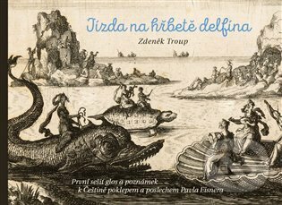 Kniha: Jízda na hřbetě delfína (Zdeněk Troup). Tomáš Halama, 2023 Kniha: Jízda na hřbetě delfína (Zdeněk Troup). Tomáš Halama, 2023