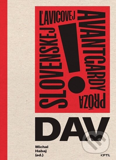 Kniha: Dav. Próza slovenskej ľavicovej avantgardy (Michal Habaj), 2023 Kniha: Dav. Próza slovenskej ľavicovej avantgardy (Michal Habaj), 2023