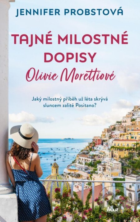Kniha: Tajné milostné dopisy Olivie Morettiové (Jennifer Probst). Ikar CZ, 2023 Kniha: Tajné milostné dopisy Olivie Morettiové (Jennifer Probst). Ikar CZ, 2023