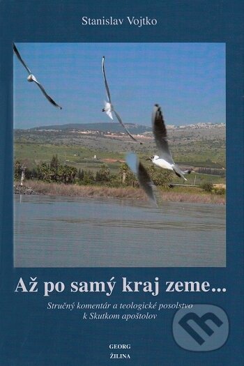 Kniha: Až po samý kraj zeme... (Stanislav Vojtko). Georg, 2016 Kniha: Až po samý kraj zeme... (Stanislav Vojtko). Georg, 2016