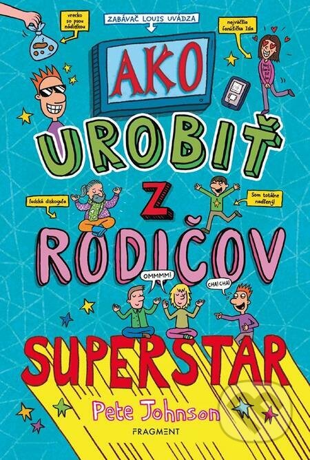 E-kniha: Ako urobiť z rodičov superstar (Pete Johnson). Fragment E-kniha: Ako urobiť z rodičov superstar (Pete Johnson). Fragment