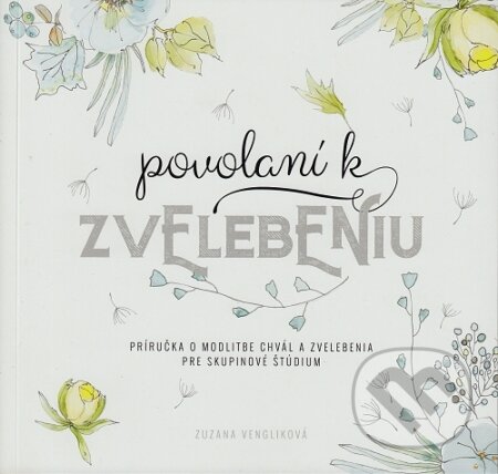 Kniha: Povolaní k zvelebeniu (Zuzana Vengliková). GD IDENTITY, 2017 Kniha: Povolaní k zvelebeniu (Zuzana Vengliková). GD IDENTITY, 2017
