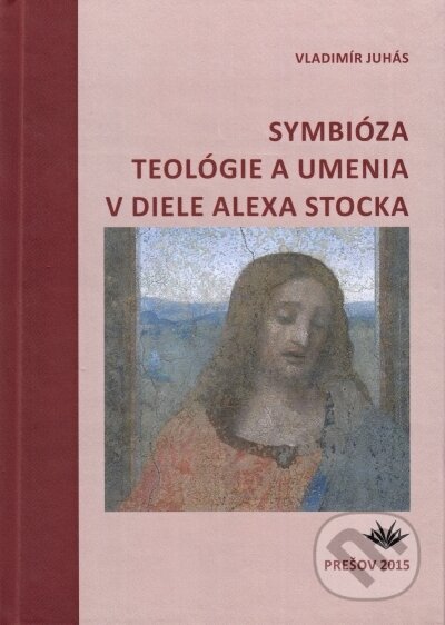 Kniha: Symbióza teológie a umenia v diele Alexa Stocka (Vladimír Juhás). , 2015 Kniha: Symbióza teológie a umenia v diele Alexa Stocka (Vladimír Juhás). , 2015