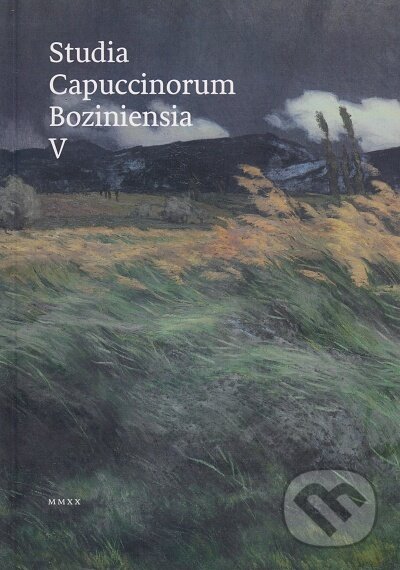 Kniha: Studia Capuccinorum Boziniensia V (Minor). Minor, 2020 Kniha: Studia Capuccinorum Boziniensia V (Minor). Minor, 2020