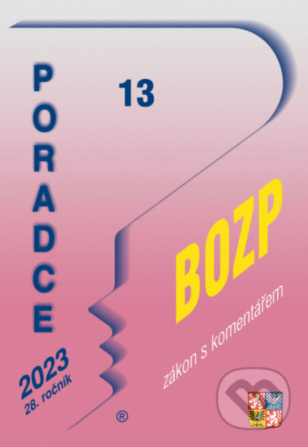 Poradce č. 13 / 2023 - Zákon o bezpečnosti a ochrany zdraví při práci (Poradce s.r.o.). Poradce s.r.o., 2023 Poradce č. 13 / 2023 - Zákon o bezpečnosti a ochrany zdraví při práci (Poradce s.r.o.). Poradce s.r.o., 2023