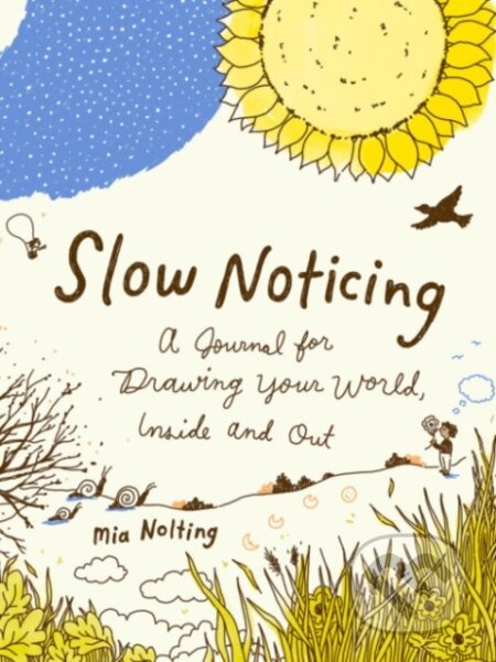 Kniha: Slow Noticing (Mia Nolting). TarcherPerigee, 2023 Kniha: Slow Noticing (Mia Nolting). TarcherPerigee, 2023