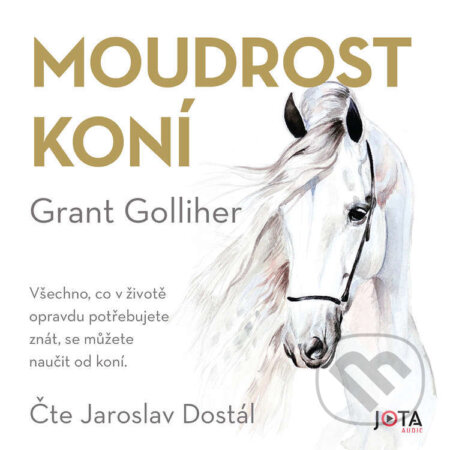 Audiokniha: Moudrost koní (Grant Golliher). Jota, 2023 Audiokniha: Moudrost koní (Grant Golliher). Jota, 2023