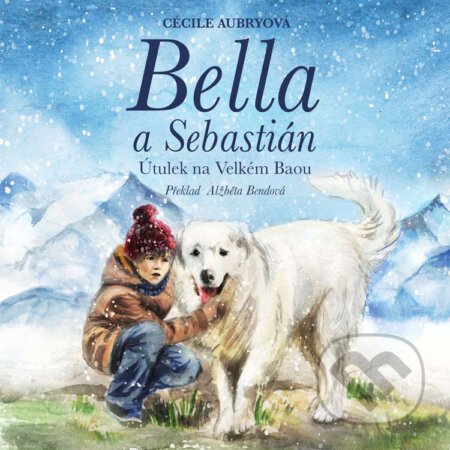 Audiokniha: Bella a Sebastián: Útulek na Velkém Baou (Cécile Aubryová). Tympanum, 2023 Audiokniha: Bella a Sebastián: Útulek na Velkém Baou (Cécile Aubryová). Tympanum, 2023