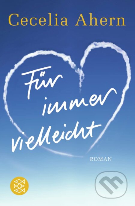 Kniha: Für immer vielleicht (Cecelia Ahern). Fischer Taschenbuch, 2006 Kniha: Für immer vielleicht (Cecelia Ahern). Fischer Taschenbuch, 2006