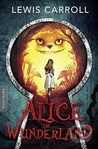 Kniha: Alice im Wunderland (Lewis Carroll). Mantikore Verlag, 2019 Kniha: Alice im Wunderland (Lewis Carroll). Mantikore Verlag, 2019