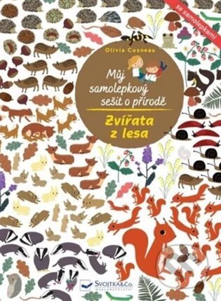 Můj samolepkový sešit o přírodě - Zvířata z lesa - Olivia Cosneau, Svojtka&Co., 2023