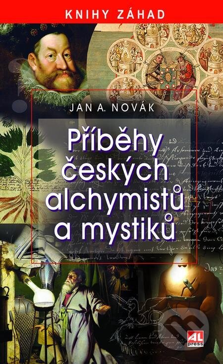 Příběhy českých alchymistů a mystiků - Jan A. Novák, Alpress, 2023