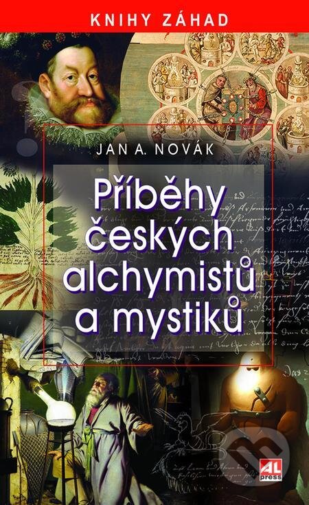 E-kniha: Příběhy českých alchymistů a mystiků (Jan A. Novák). Alpress, 2023 E-kniha: Příběhy českých alchymistů a mystiků (Jan A. Novák). Alpress, 2023