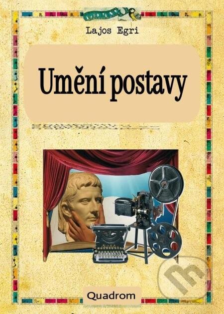 E-kniha: Umění postavy (Lajos Egri). Quadrom E-kniha: Umění postavy (Lajos Egri). Quadrom